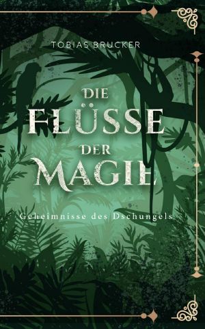 [Flüsse der Magie 01] • Geheimnisse des Dschungels